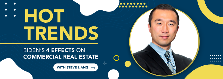 Hot Trends: Biden's effects on Commercial Real Estate