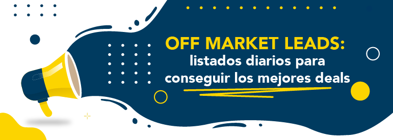 Off Market Leads: listados diarios para conseguir los mejores deals