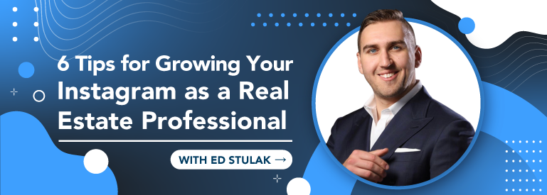6 tips for growing your Instagram as a Real Estate professional