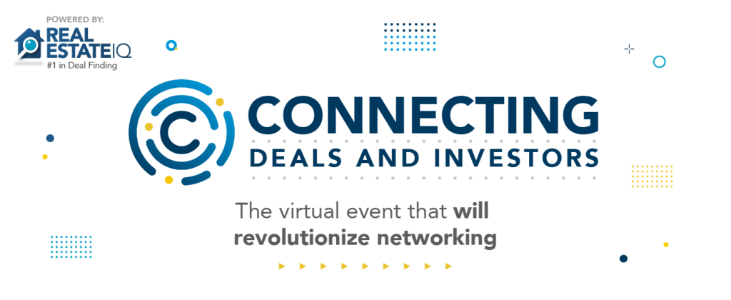 Connecting: Deals and Investors - The greatest real estate virtual event of the year.