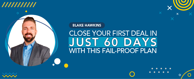 Check out Blake Hawkins' plan to close a deal in just 60 days!